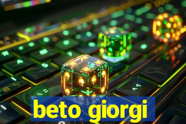 beto giorgi