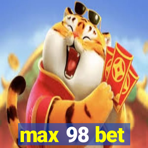 max 98 bet