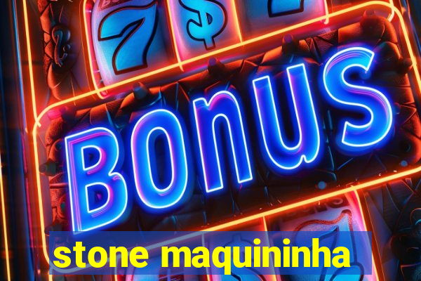 stone maquininha