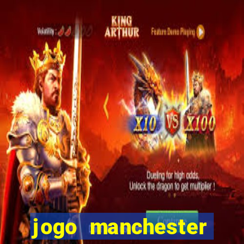 jogo manchester united hoje