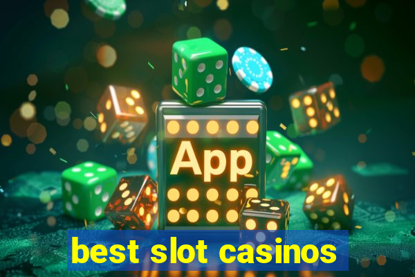 best slot casinos