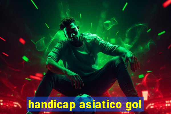 handicap asiatico gol