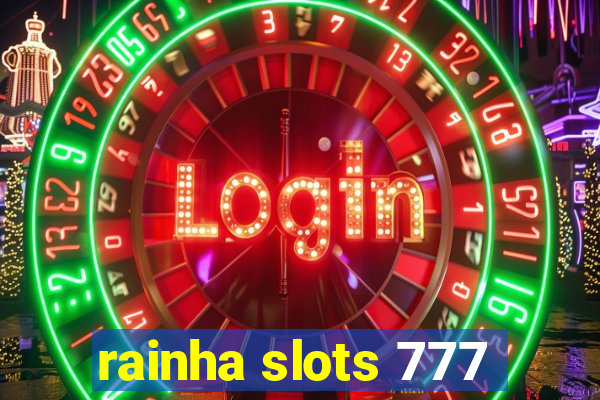 rainha slots 777