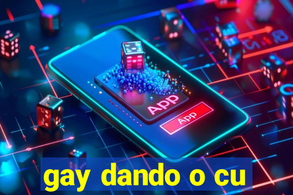 gay dando o cu