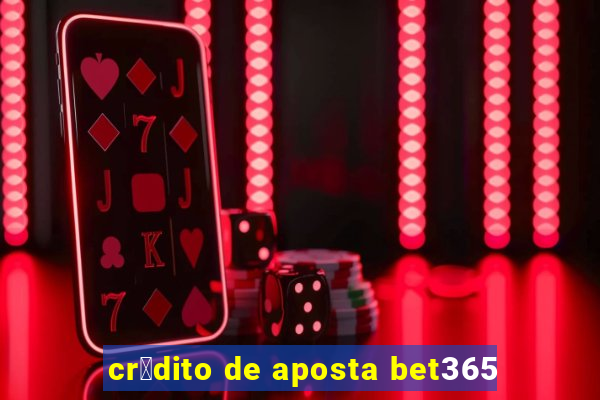 cr茅dito de aposta bet365