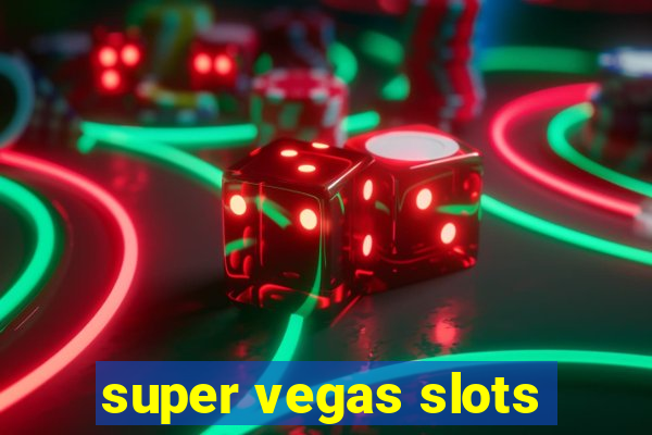 super vegas slots