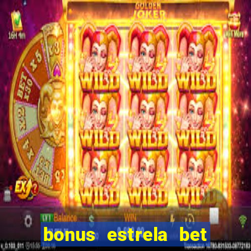 bonus estrela bet como usar