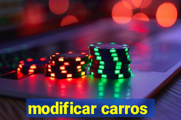 modificar carros