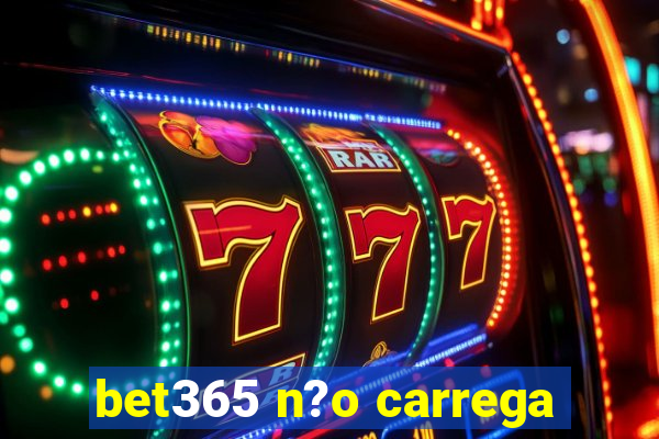 bet365 n?o carrega