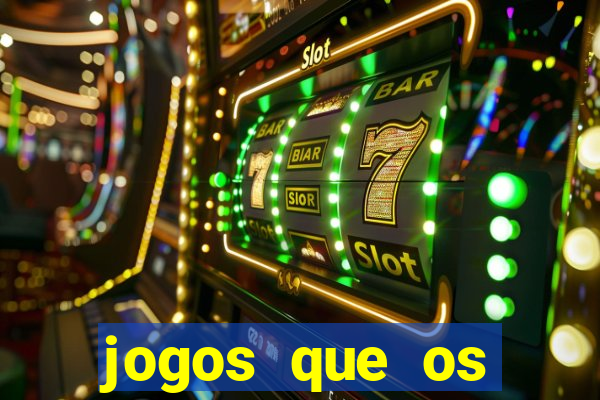 jogos que os famosos jogam para ganhar dinheiro