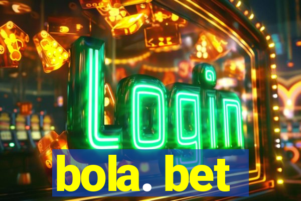 bola. bet