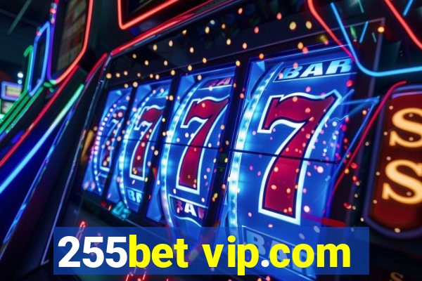 255bet vip.com