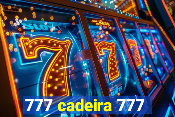 777 cadeira 777