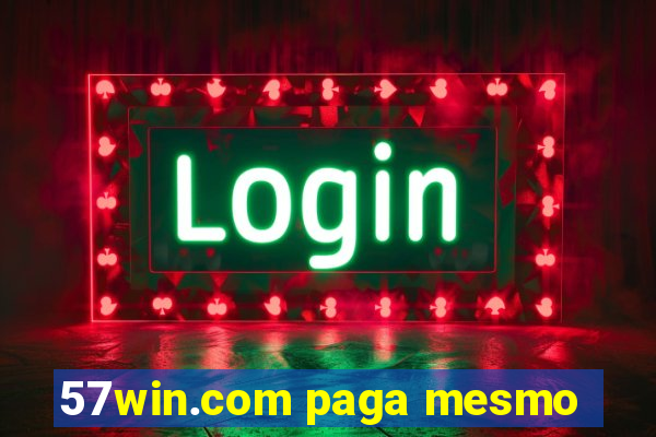 57win.com paga mesmo