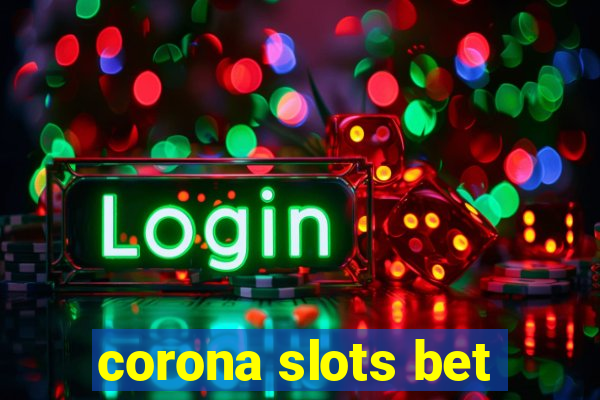 corona slots bet