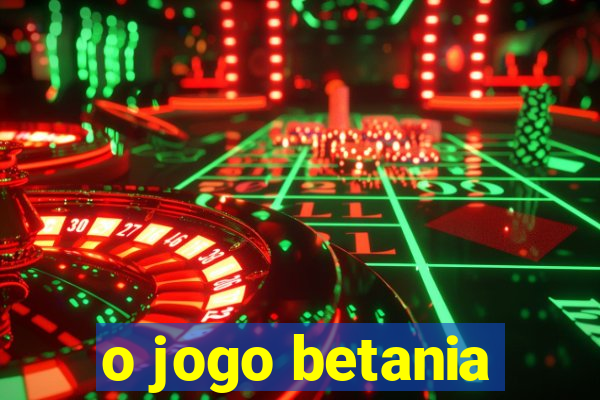 o jogo betania