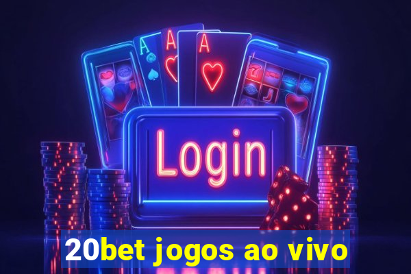 20bet jogos ao vivo