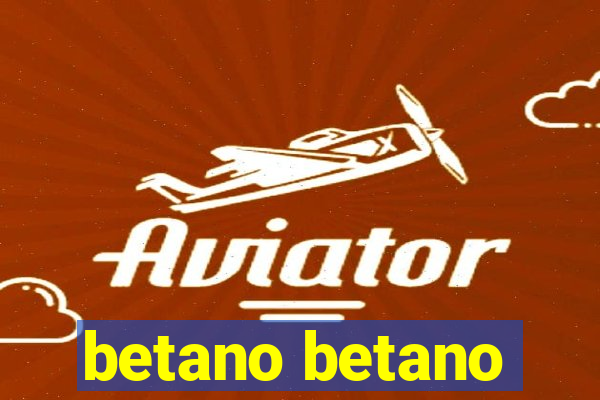 betano betano