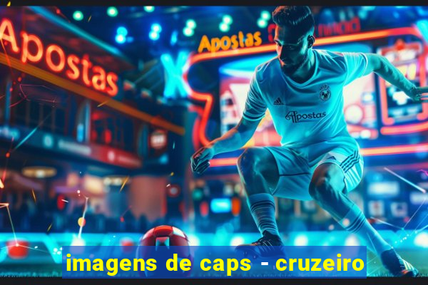 imagens de caps - cruzeiro