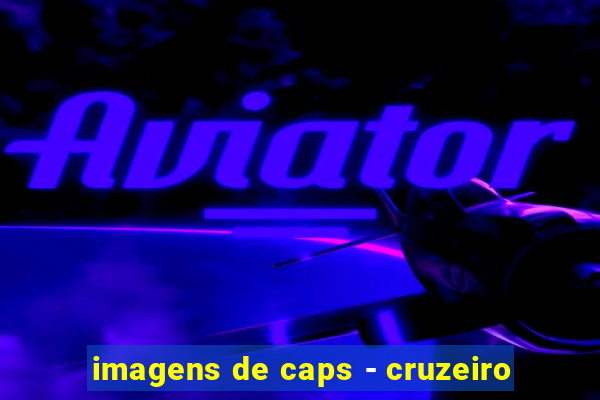 imagens de caps - cruzeiro