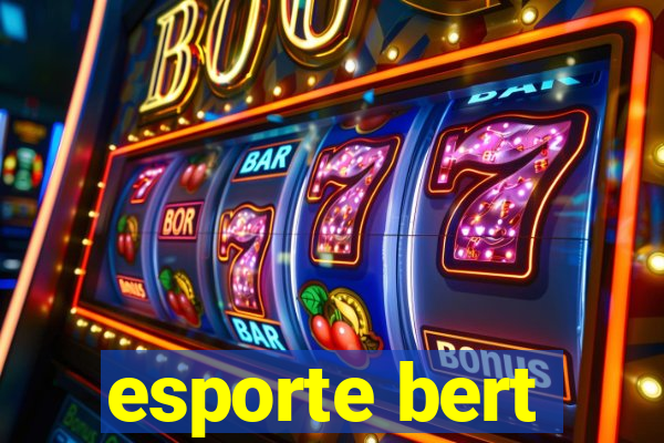 esporte bert