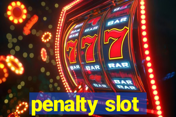 penalty slot