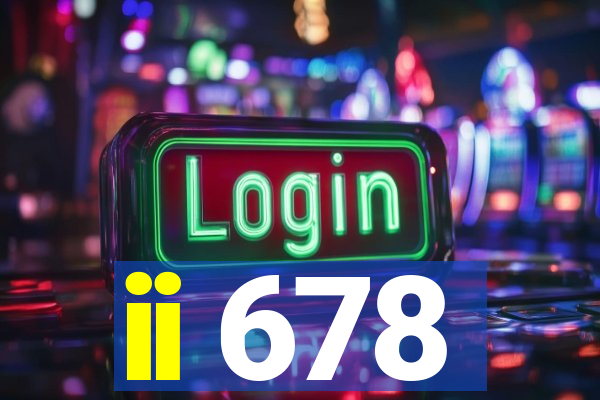 ii 678