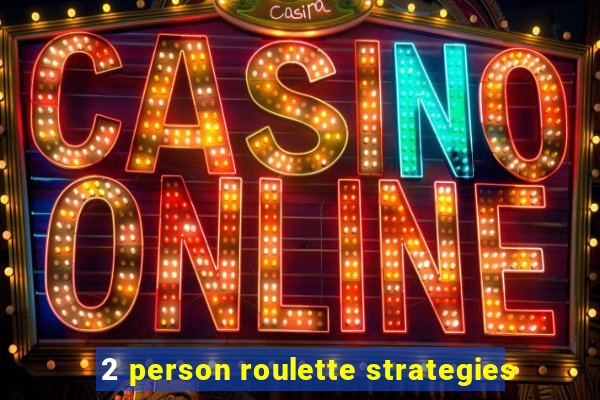 2 person roulette strategies