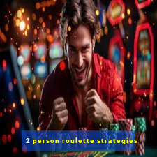 2 person roulette strategies