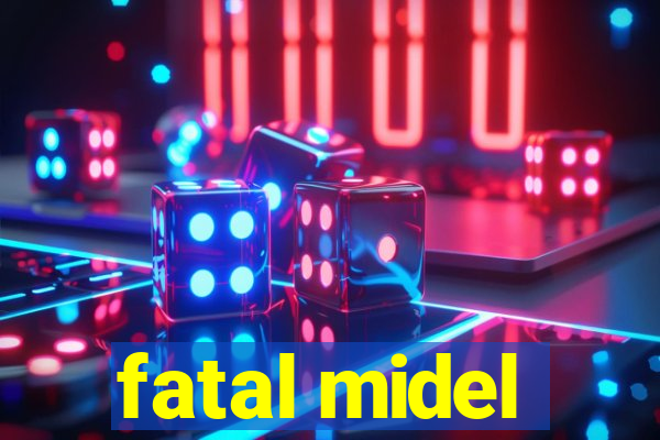 fatal midel