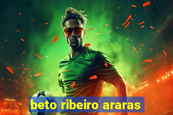 beto ribeiro araras