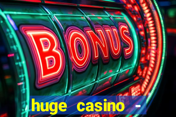 huge casino - jogos de cassino