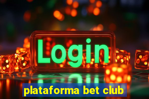 plataforma bet club