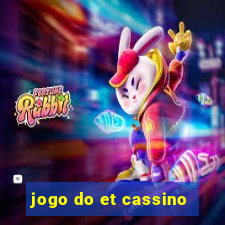 jogo do et cassino