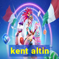 kent altin