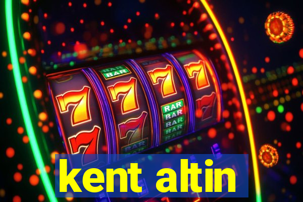 kent altin