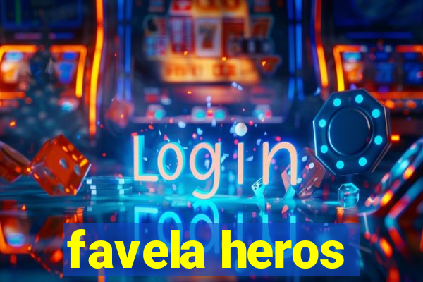 favela heros