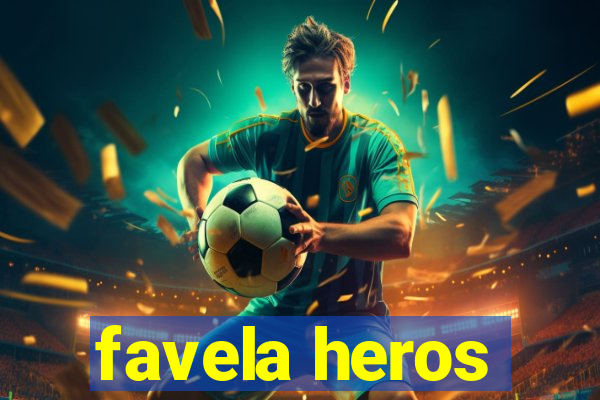 favela heros