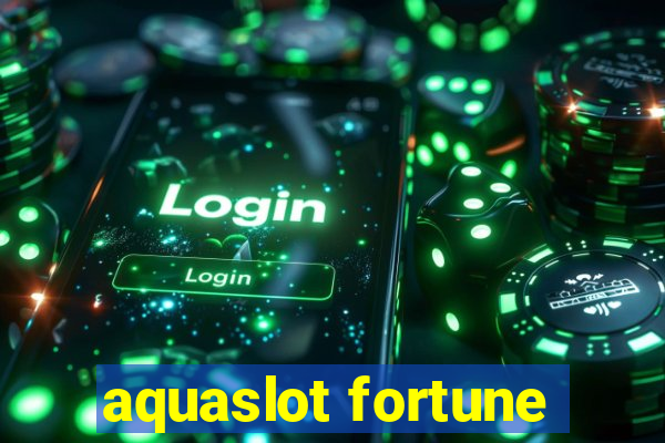 aquaslot fortune