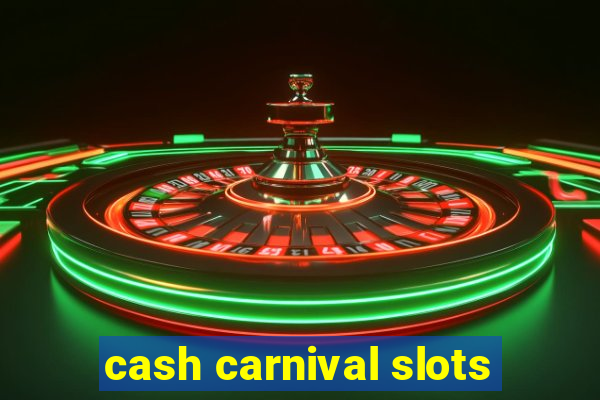 cash carnival slots