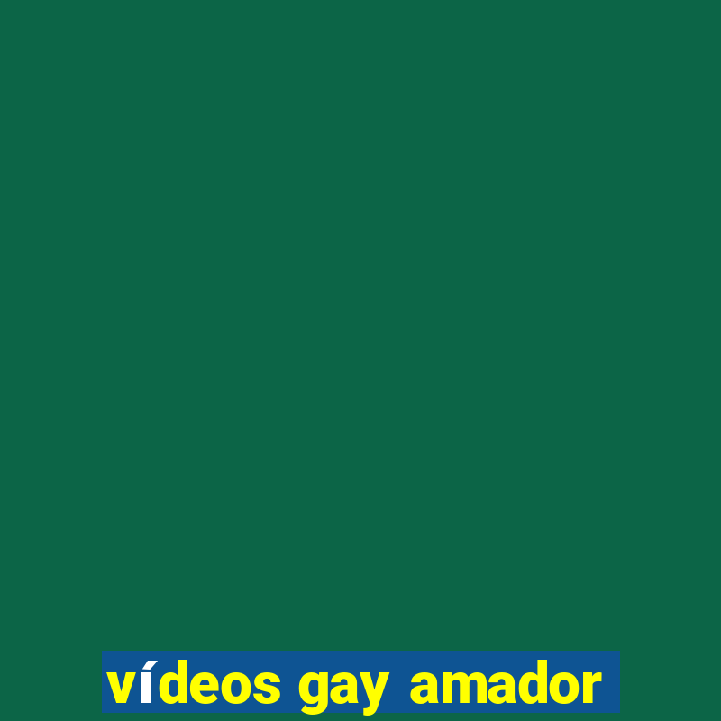 vídeos gay amador