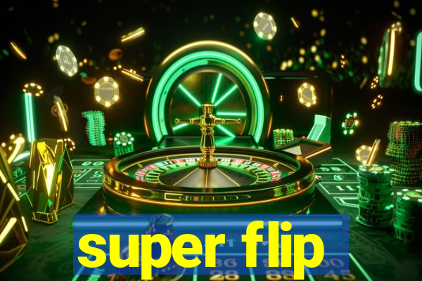 super flip