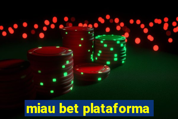 miau bet plataforma