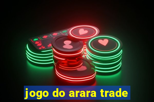 jogo do arara trade