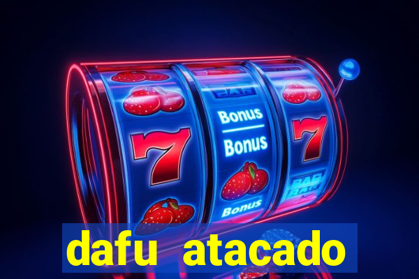 dafu atacado reclame aqui