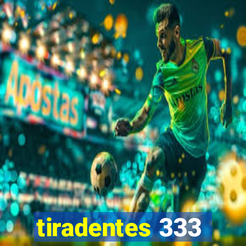 tiradentes 333