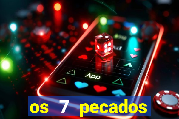 os 7 pecados capitais filme