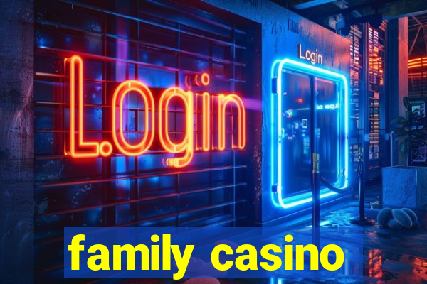 family casino