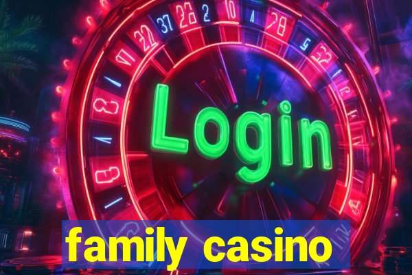 family casino