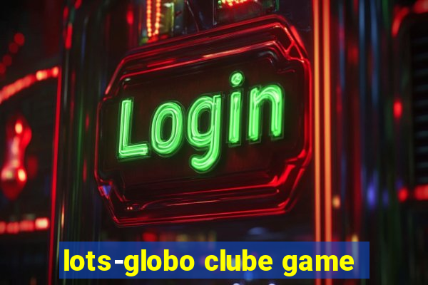 lots-globo clube game